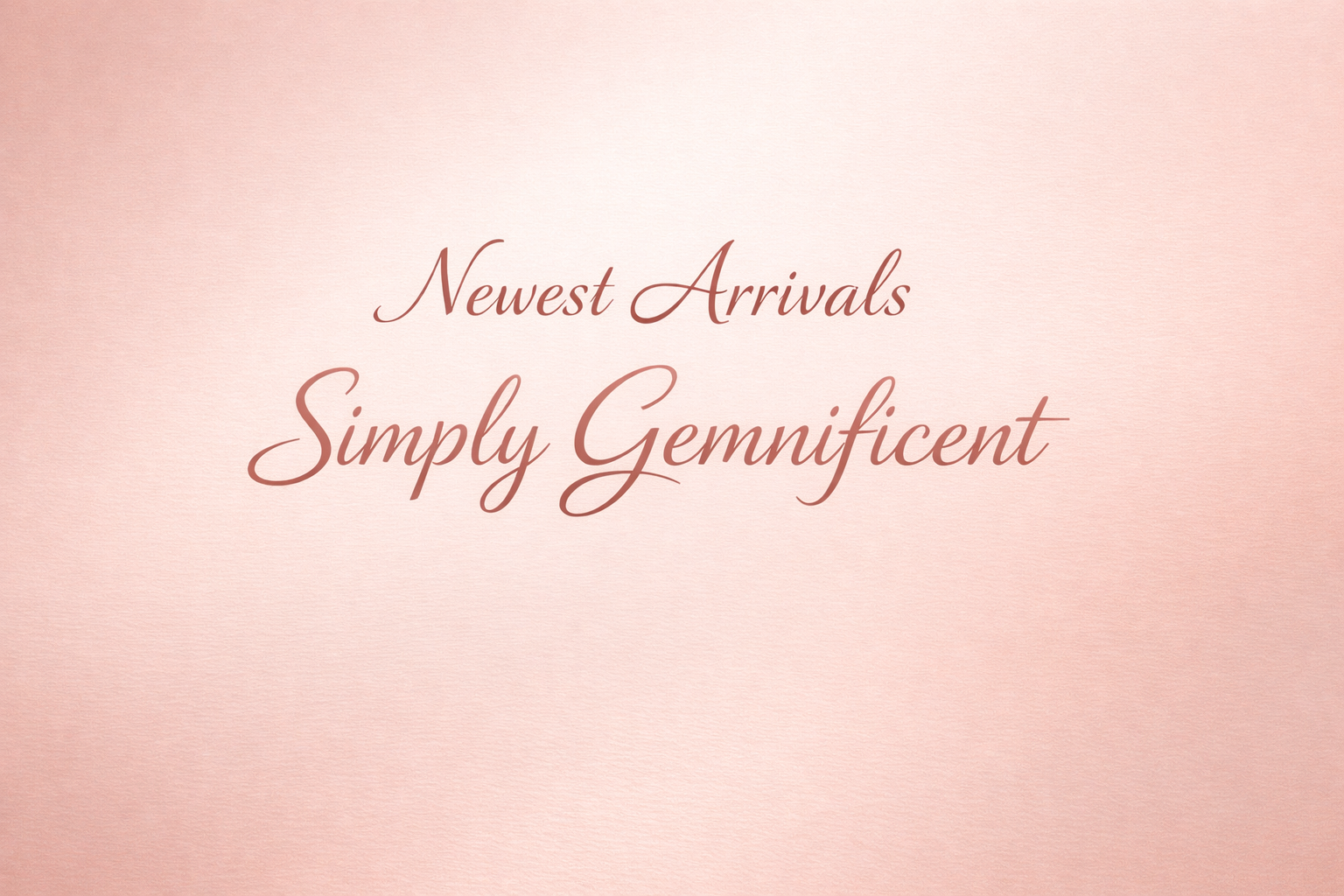 Newest Arrivals Collection